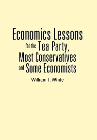 Economics Lessons For The Tea Party, Most Conservatives And Some Economists