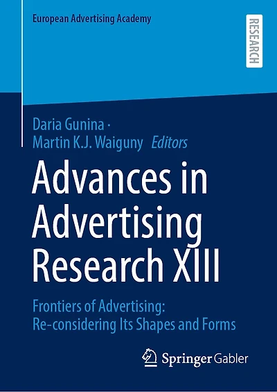 Advances Advertising Research XIII: Frontiers of Advertising: Re-considering Its Shapes and Forms