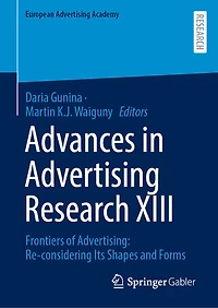 Advances Advertising Research XIII: Frontiers of Advertising: Re-considering Its Shapes and Forms