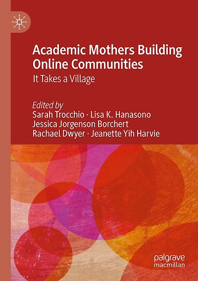 Academic Mothers Building Online Communities: It Takes a Village