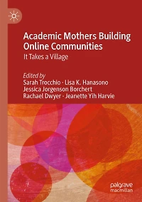 Academic Mothers Building Online Communities: It Takes a Village