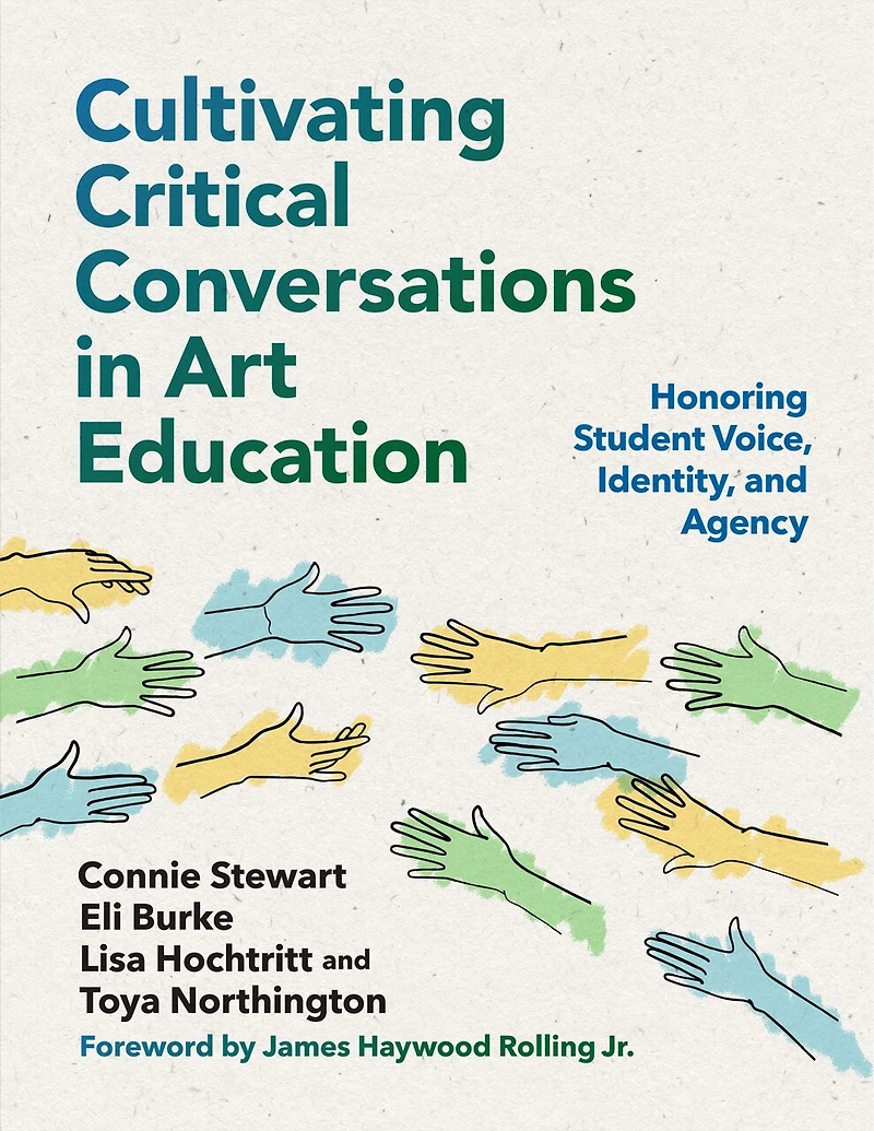 Cultivating Critical Conversations Art Education: Honoring Student Voice, Identity, and Agency