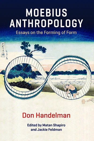 Moebius Anthropology: Essays on the Forming of Form