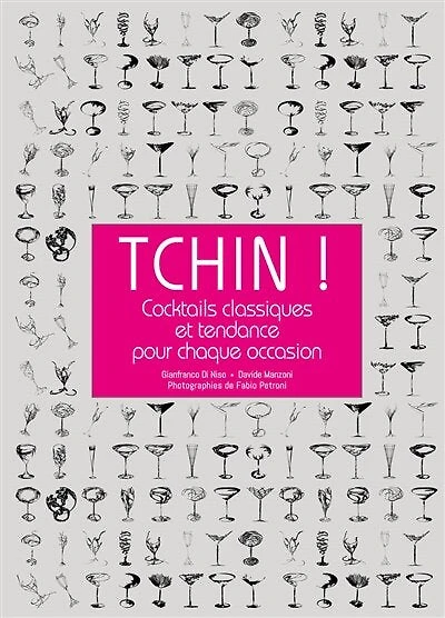 Tchin !: cocktails classiques et tendance pour chaque occasion