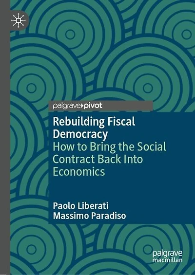 Rebuilding Fiscal Democracy: How to Bring the Social Contract Back Into Economics