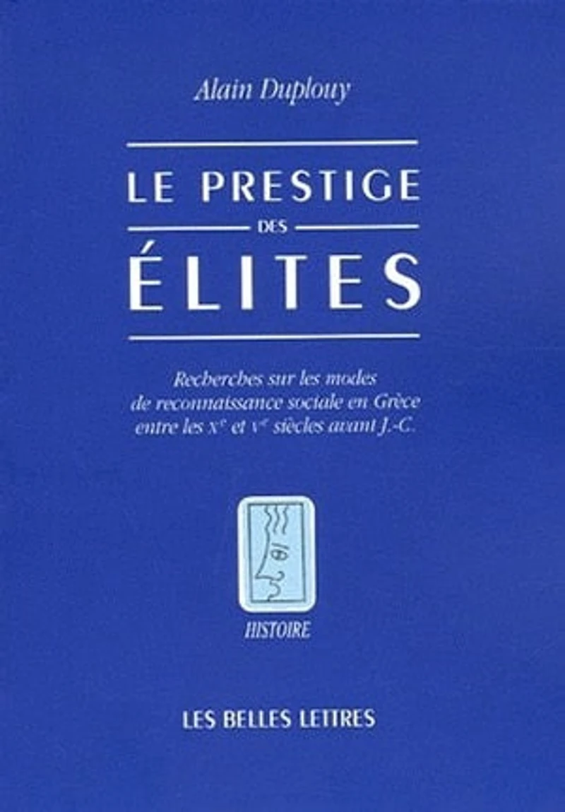 Le prestige des élites: recherches sur les modes de reconnaissance sociale en Grèce entre les Xe et Ve siècles avant J.-C.