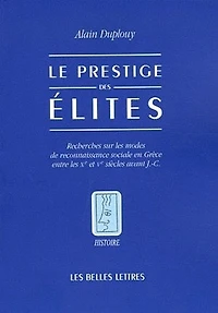 Le prestige des élites: recherches sur les modes de reconnaissance sociale en Grèce entre les Xe et Ve siècles avant J.-C.