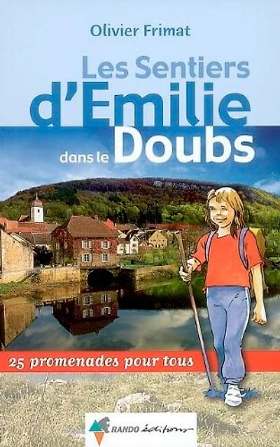 Les sentiers d'Emilie dans le Doubs : 25 promenades pour tous: 25 promenades pour tous