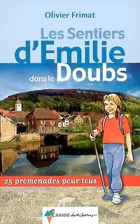Les sentiers d'Emilie dans le Doubs : 25 promenades pour tous: 25 promenades pour tous