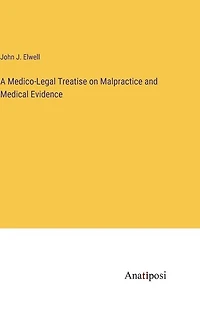A Medico-Legal Treatise on Malpractice and Medical Evidence