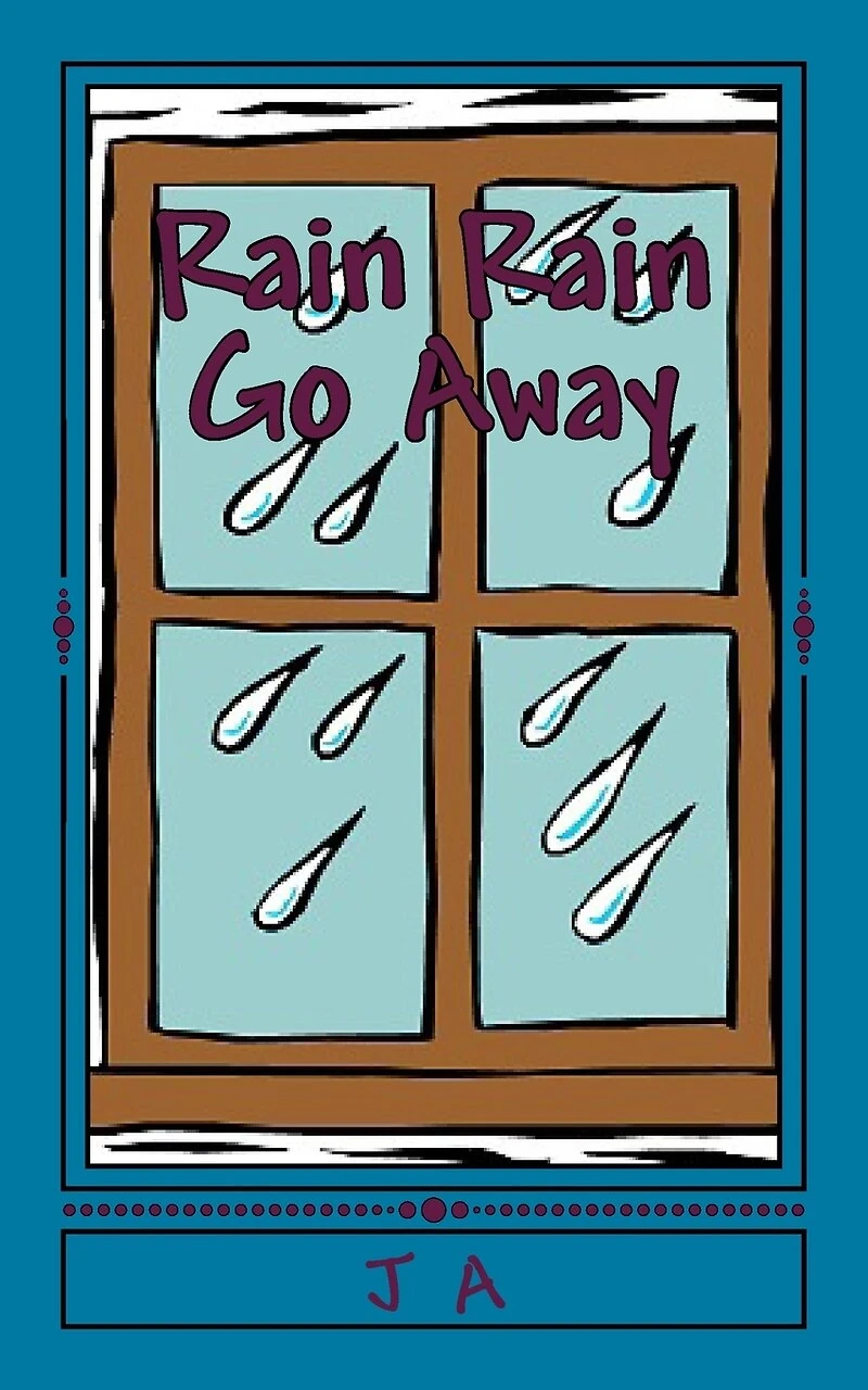 Rain Rain Go Away