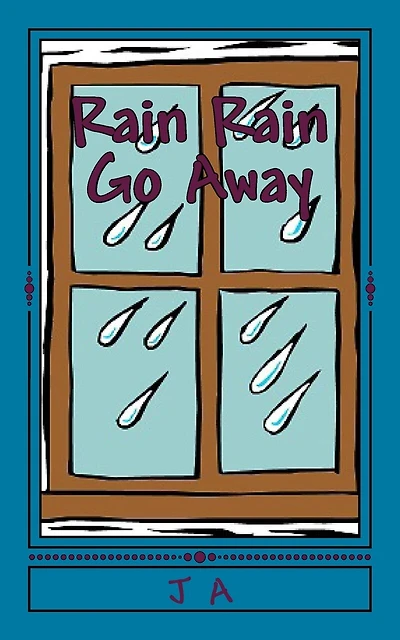 Rain Rain Go Away