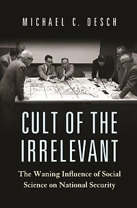 Cult of The Irrelevant: Waning Influence Social Science on National Security