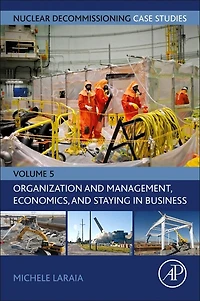 Nuclear Decommissioning Case Studies: Organization and Management, Economics, Staying Business