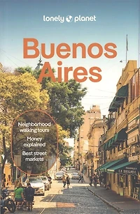 Lonely Planet Buenos Aires 9 9th Ed.: Plan the Trip of a Lifetime, Detailed Itineraries & Maps, Insider Tips, Covers Centro Historico, Puerto Madero, San Telmo, La Boca, Retiro and more