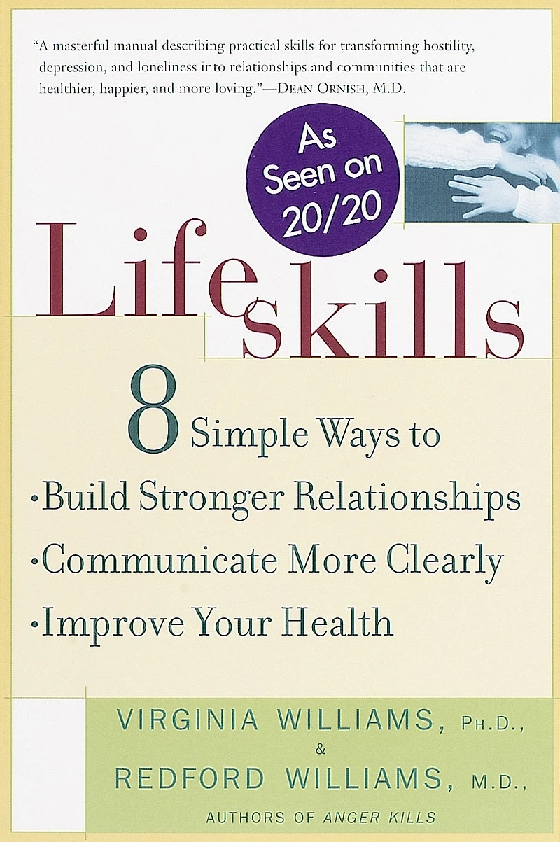 Lifeskills: 8 Simple Ways To Build Stronger Relationships, Communicate More Clearly, And Improve Your Health