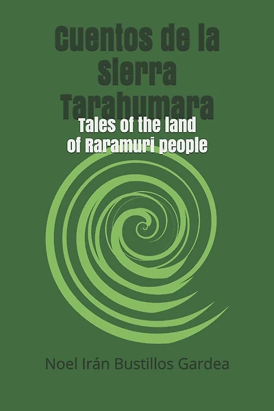 Cuentos de la Sierra Tarahumara: Tales of the land of Raramuri people
