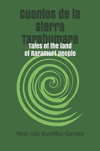 Cuentos de la Sierra Tarahumara: Tales of the land of Raramuri people