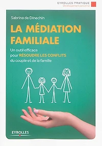 la médiation familiale: un outil efficace pour résoudre les conflits du couple et de famille