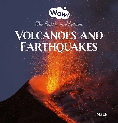 Volcanoes and Earthquakes: The Earth in Motion