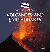 Volcanoes and Earthquakes: The Earth in Motion