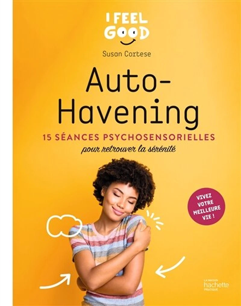 Auto-havening: 15 séances psychosensorielles pour retrouver la sérénité