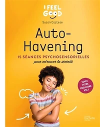 Auto-havening: 15 séances psychosensorielles pour retrouver la sérénité