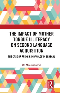 The Impact of Mother Tongue Illiteracy on Second Language Acquisition: Case French and Wolof Senegal