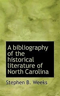 A bibliography of the historical literature North Carolina