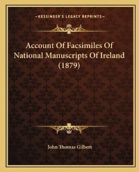 Account Of Facsimiles Of National Manuscripts Of Ireland (1879)