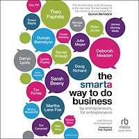 The Smarta Way to Do Business: By Entrepreneurs, for Entrepreneurs; Your Ultimate Guide Starting a Business