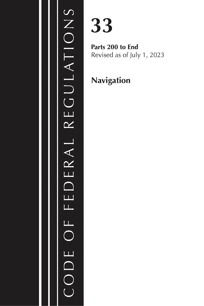 Code of Federal Regulations, Title 33 Navigation and Navigable Waters 200-End, Revised as July 1