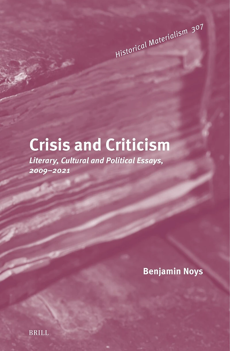 Crisis and Criticism: Literary, Cultural and Political Essays, 2009–2021