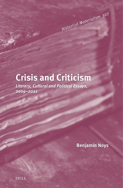 Crisis and Criticism: Literary, Cultural and Political Essays, 2009–2021