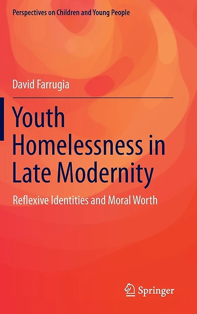 Youth Homelessness Late Modernity: Reflexive Identities and Moral Worth
