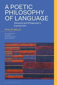 A Poetic Philosophy of Language: Nietzsche and Wittgenstein's Expressivism