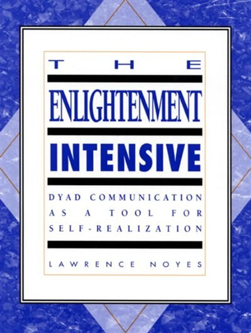The Enlightenment Intensive: Dyad Communication As A Tool For Self-Realization