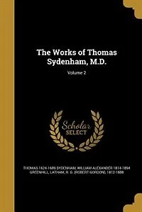 The Works of Thomas Sydenham, M.D.; Volume 2