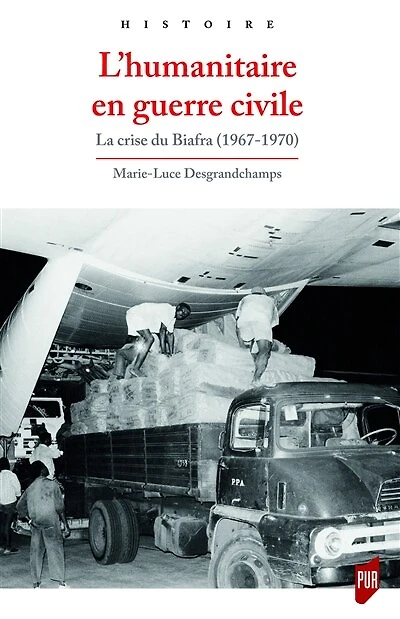 L' humanitaire en guerre civile: la crise du Biafra, 1967-1970