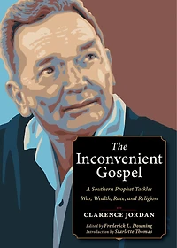 The Inconvenient Gospel: A Southern Prophet Tackles War, Wealth, Race