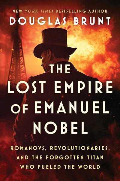 the Lost Empire of Emanuel Nobel: Romanovs, Revolutionaries