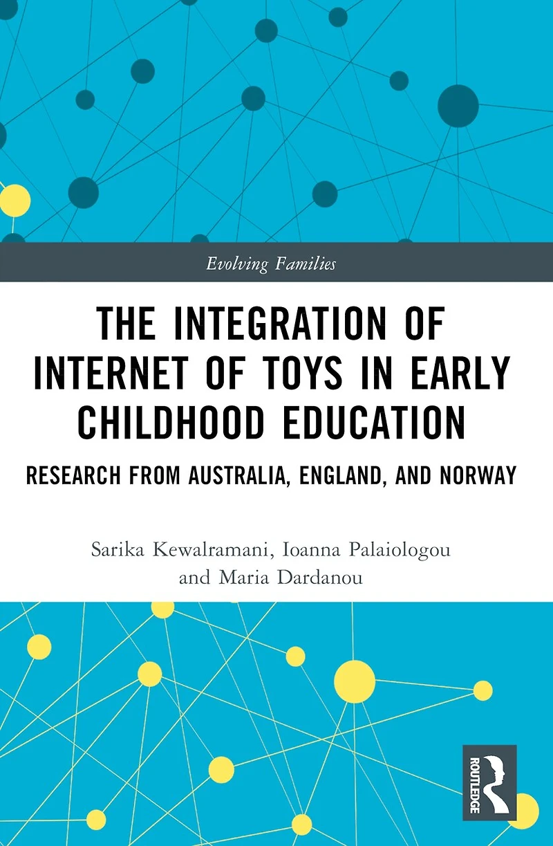 The Integration of Internet Toys Early Childhood Education: Research from Australia, England, and Norway