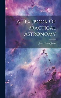 A Textbook Of Practical Astronomy