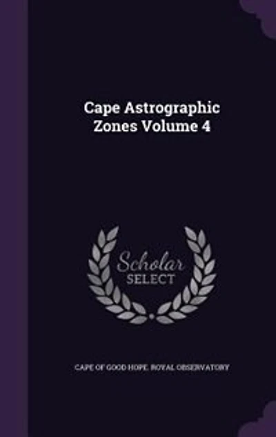 Cape Astrographic Zones; Volume 4