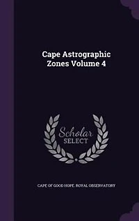 Cape Astrographic Zones; Volume 4