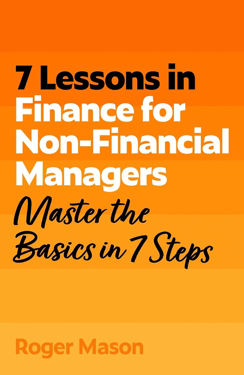 7 Lessons Finance for Non-Financial Managers: Basics Steps