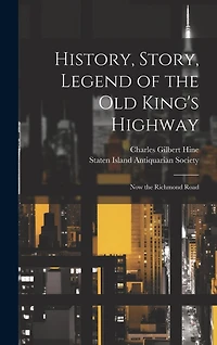 History, Story, Legend of the Old King's Highway: Now the Richmond Road