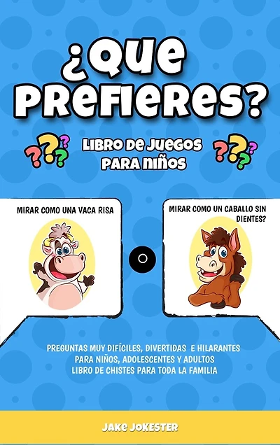 ¿Que prefieres? libro de juegos para niños: Preguntas muy difíciles, divertidas e hilarantes para niños, adolescentes y adultos - libro de chistes para toda la familia