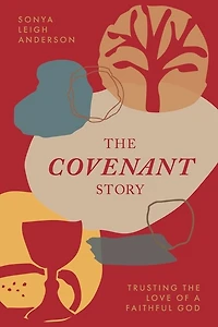 The Covenant Story: Trusting the Love of a Faithful God