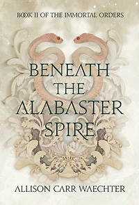 Beneath the Alabaster Spire